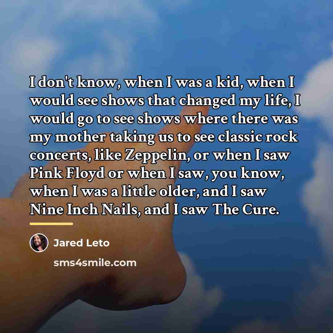 “I don't know, when I was a kid, when I…” quote by Jared Leto