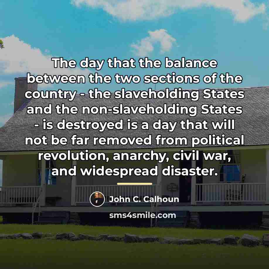 “The day that the balance between the two sections of…” quote by John C. Calhoun