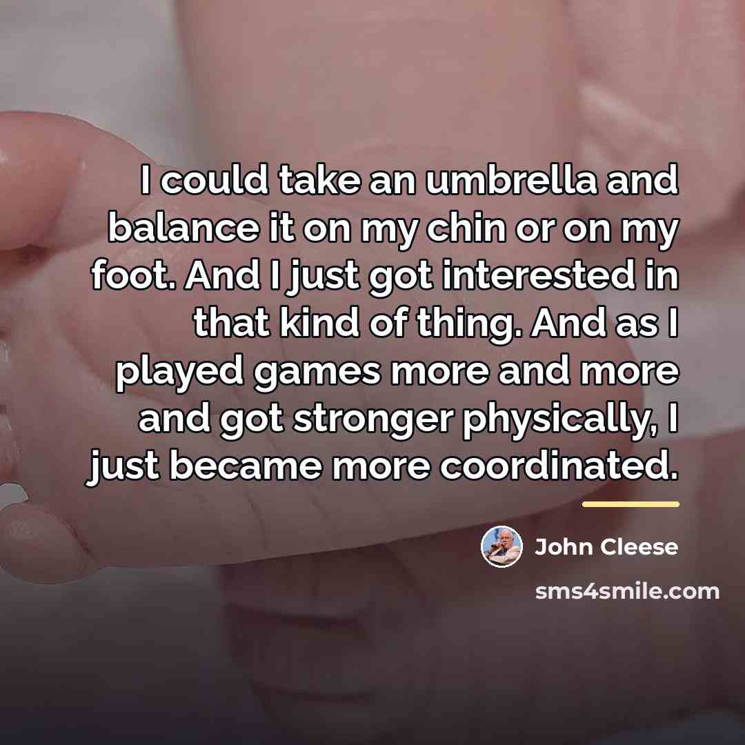 “I could take an umbrella and balance it on my…” quote by John Cleese