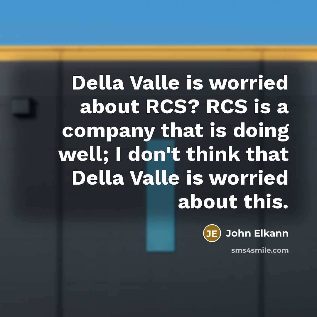 “Della Valle is worried about RCS? RCS is a company…” quote by John Elkann