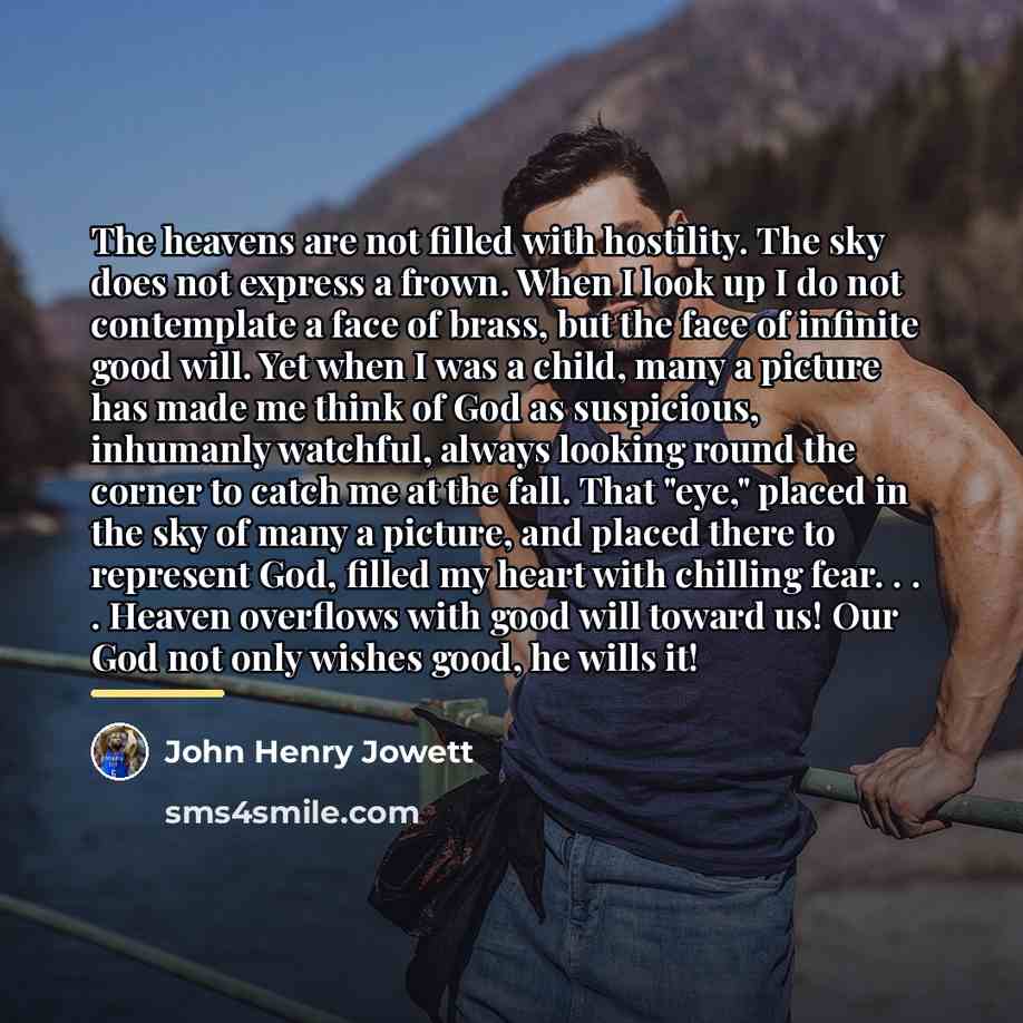 “The heavens are not filled with hostility. The sky does…” quote by John Henry Jowett