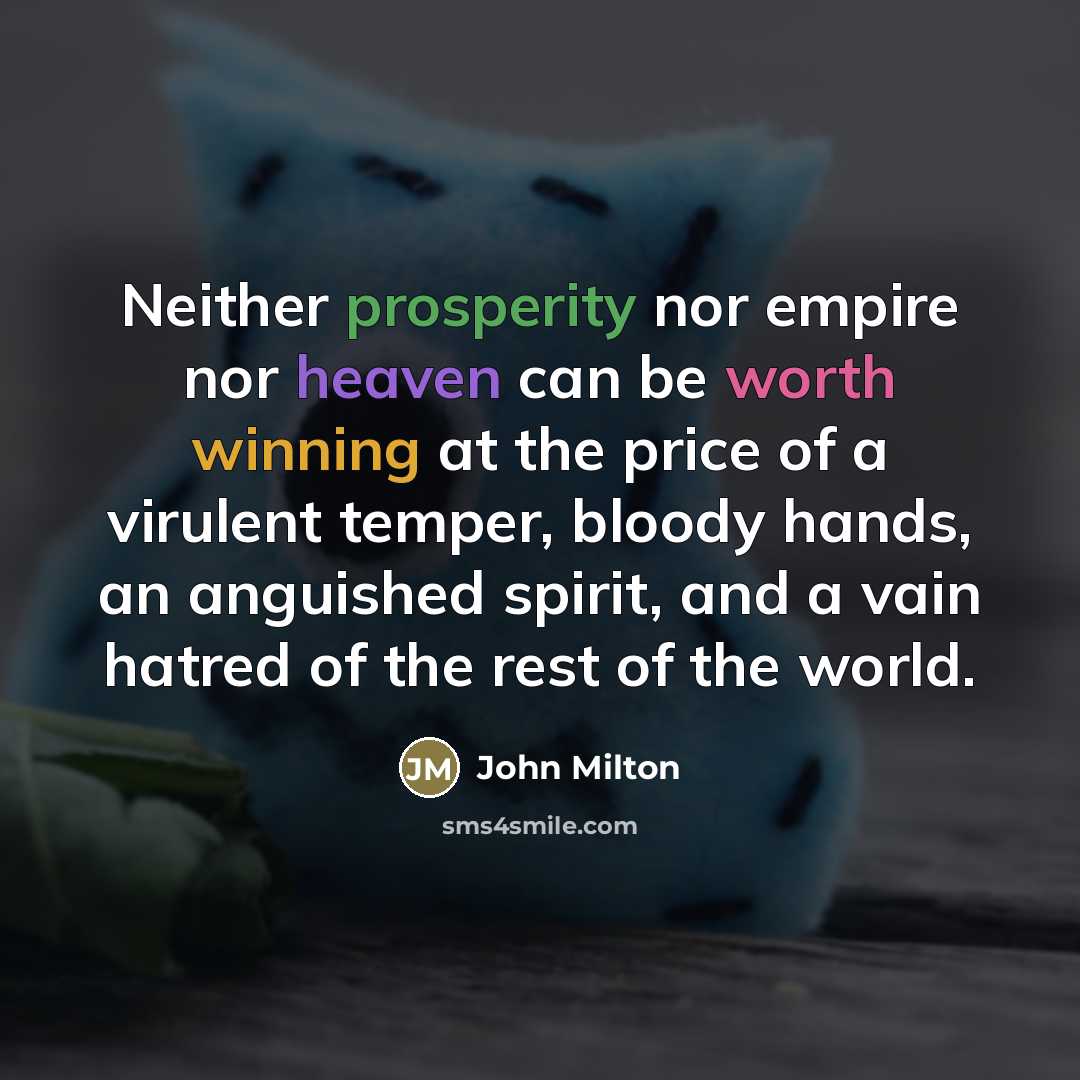 “Neither prosperity nor empire nor heaven can be worth winning…” quote by John Milton