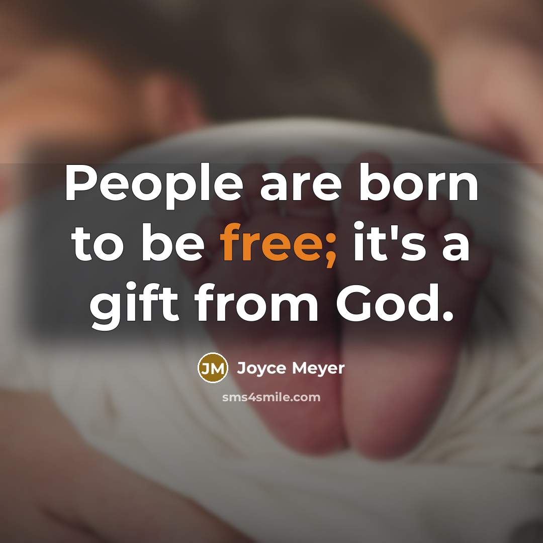 “People are born to be free; it's a gift from…” quote by Joyce Meyer