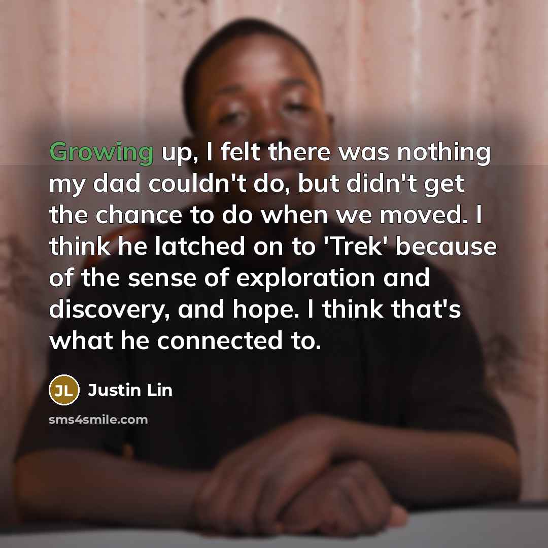 “Growing up, I felt there was nothing my dad couldn't…” quote by Justin Lin