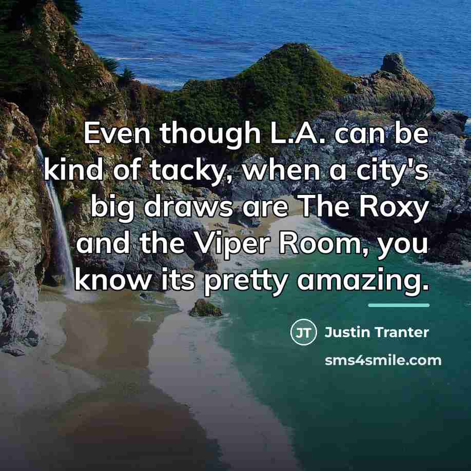 “Even though L.A. can be kind of tacky, when a…” quote by Justin Tranter
