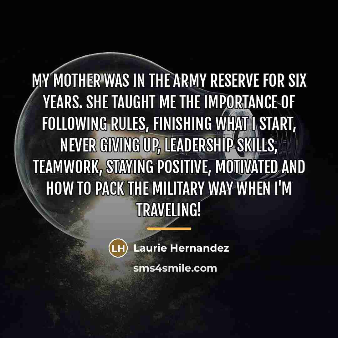 “My mother was in the Army Reserve for six years.…” quote by Laurie Hernandez