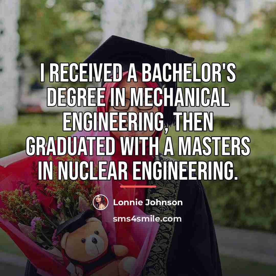 “I received a bachelor's degree in mechanical engineering, then graduated…” quote by Lonnie Johnson
