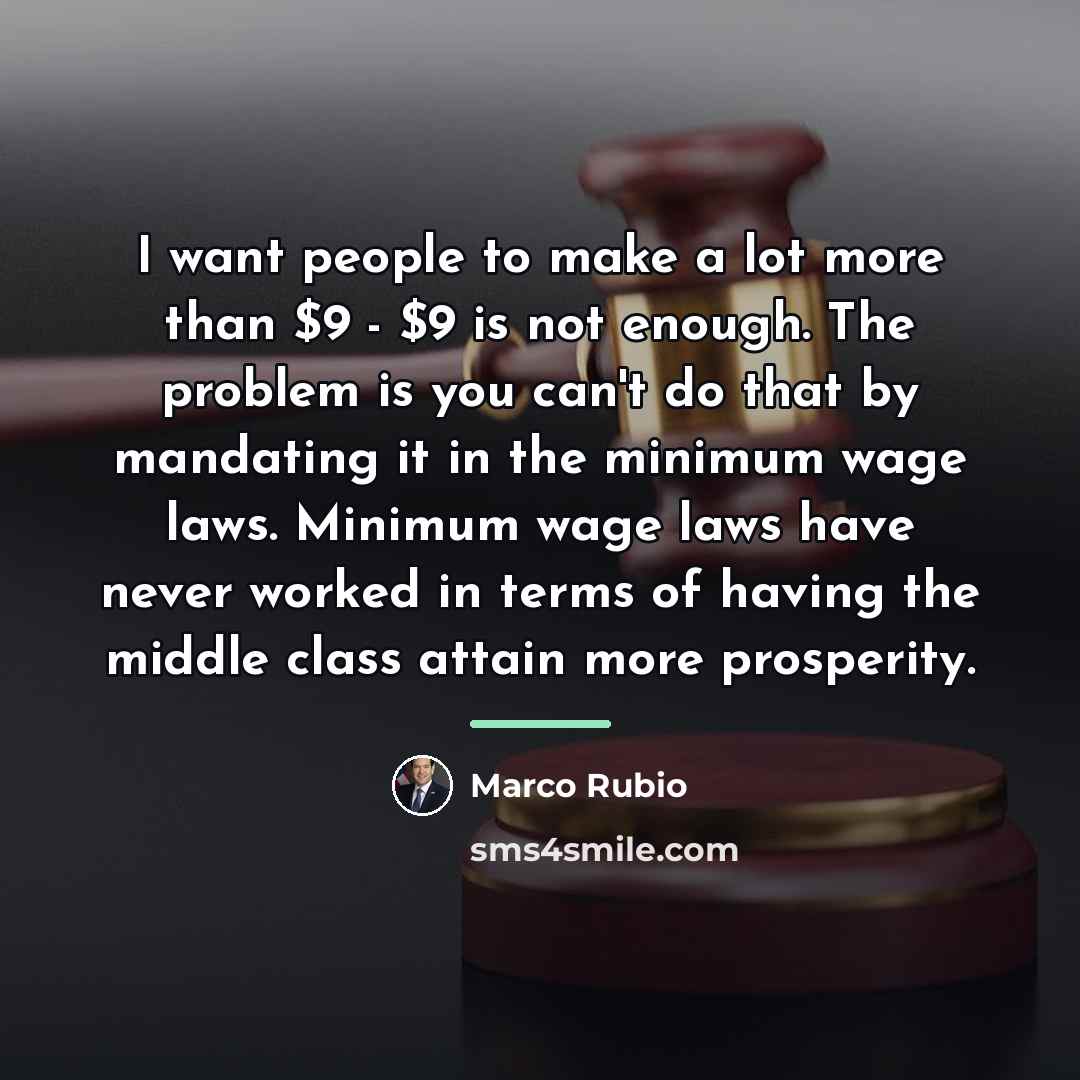 “I want people to make a lot more than $9…” quote by Marco Rubio