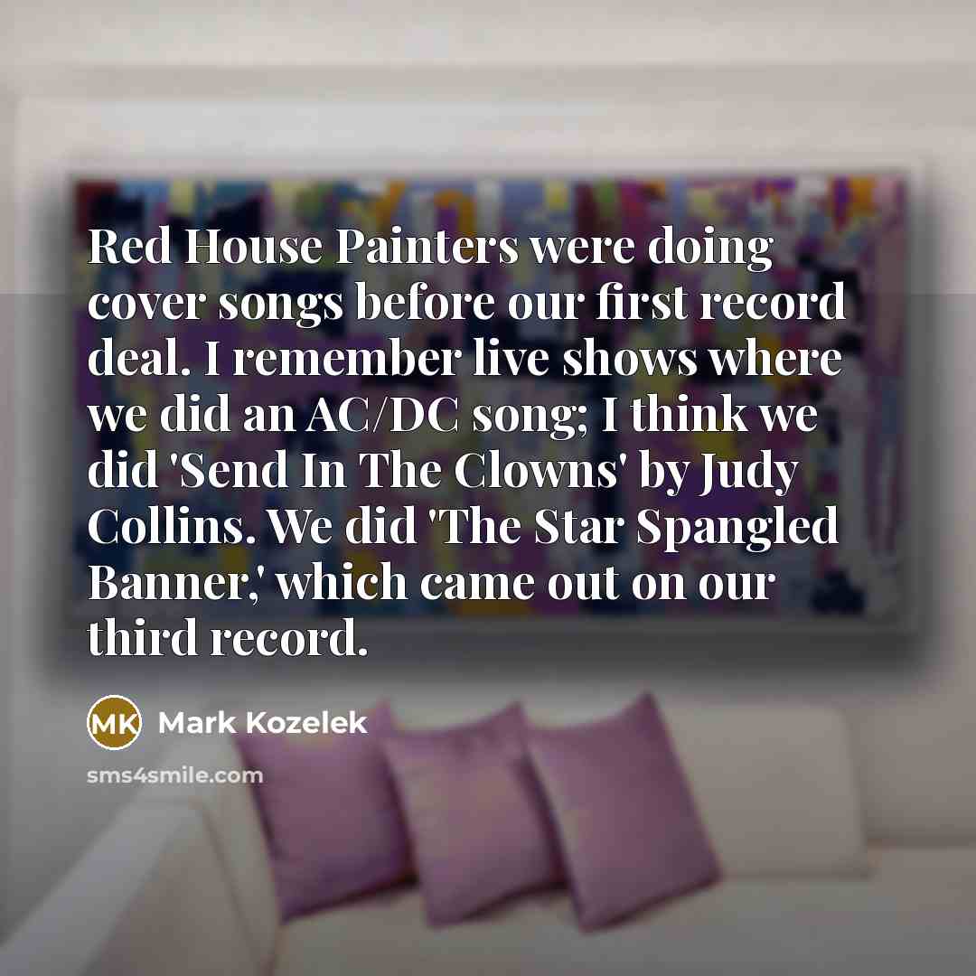 “Red House Painters were doing cover songs before our first…” quote by Mark Kozelek