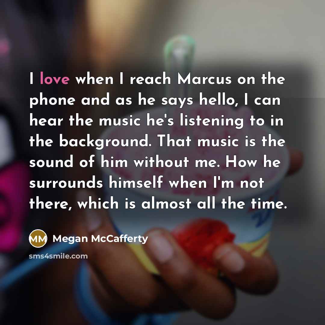 “I love when I reach Marcus on the phone and…” quote by Megan McCafferty