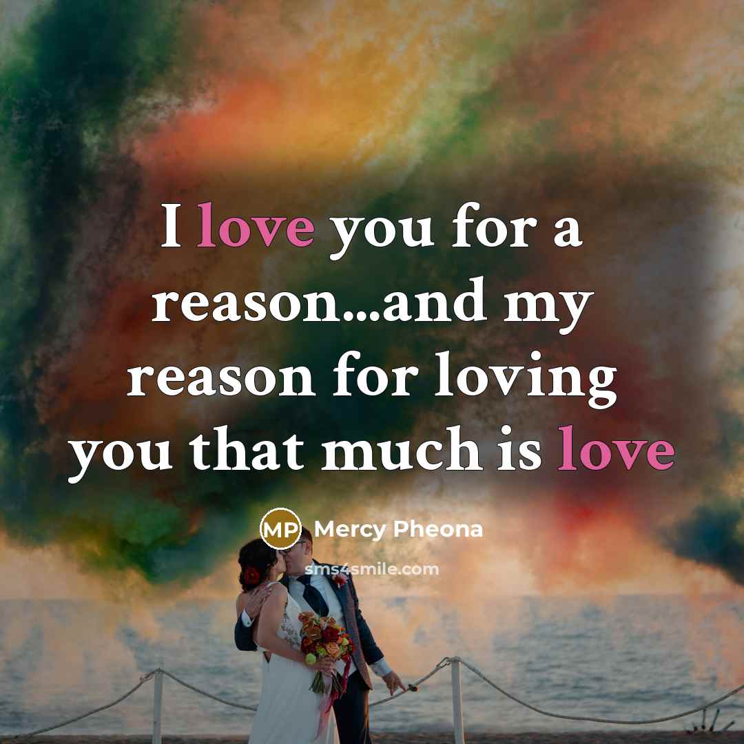“I love you for a reason...and my reason for loving…” quote by Mercy Pheona