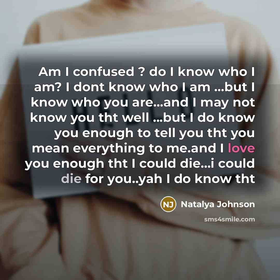 “Am I confused ? do I know who I am?…” quote by Natalya Johnson