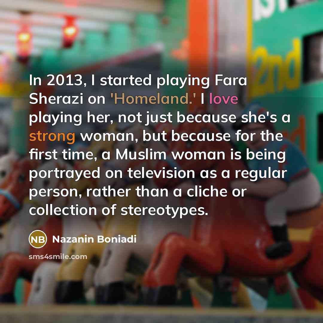 “In 2013, I started playing Fara Sherazi on 'Homeland.' I…” quote by Nazanin Boniadi