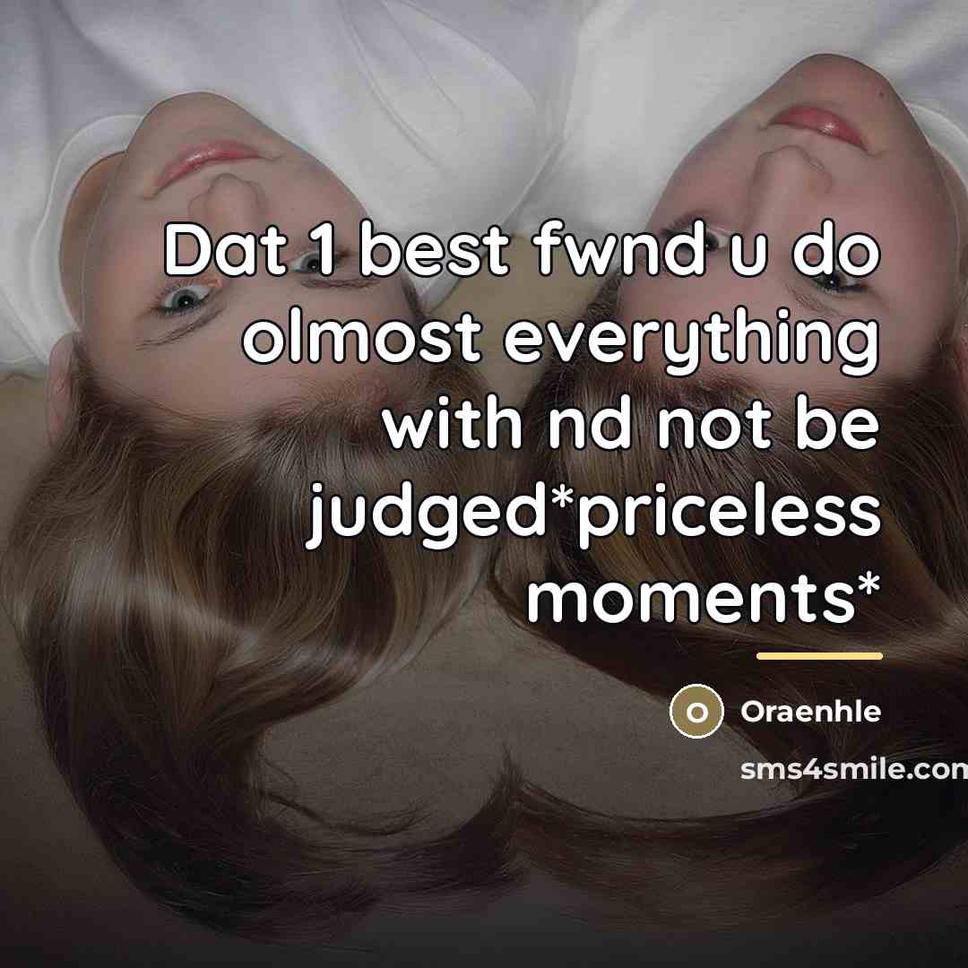 “Dat 1 best fwnd u do olmost everything with nd…” quote by Oraenhle
