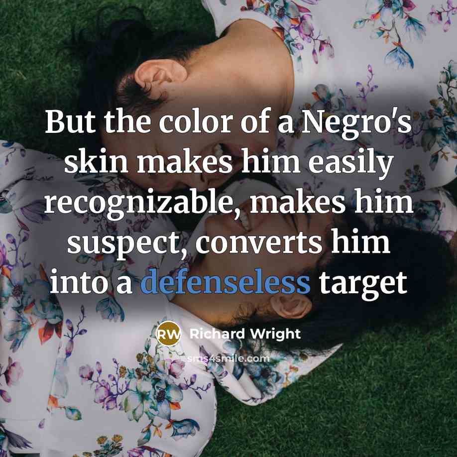 “But the color of a Negro's skin makes him easily…” quote by Richard Wright