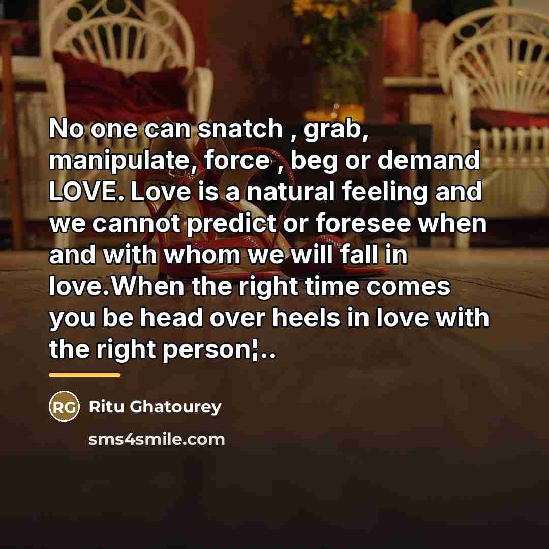 “No one can snatch , grab, manipulate, force , beg…” quote by Ritu Ghatourey
