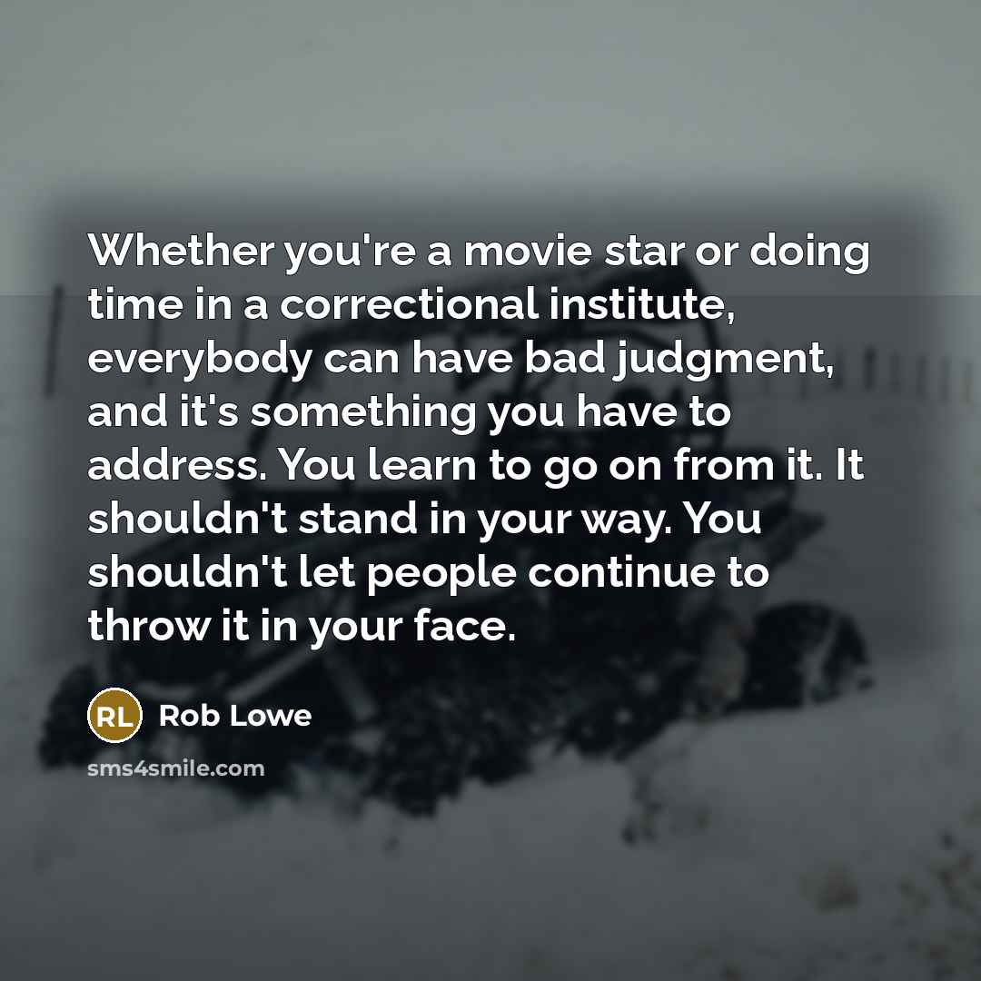 “Whether you're a movie star or doing time in a…” quote by Rob Lowe
