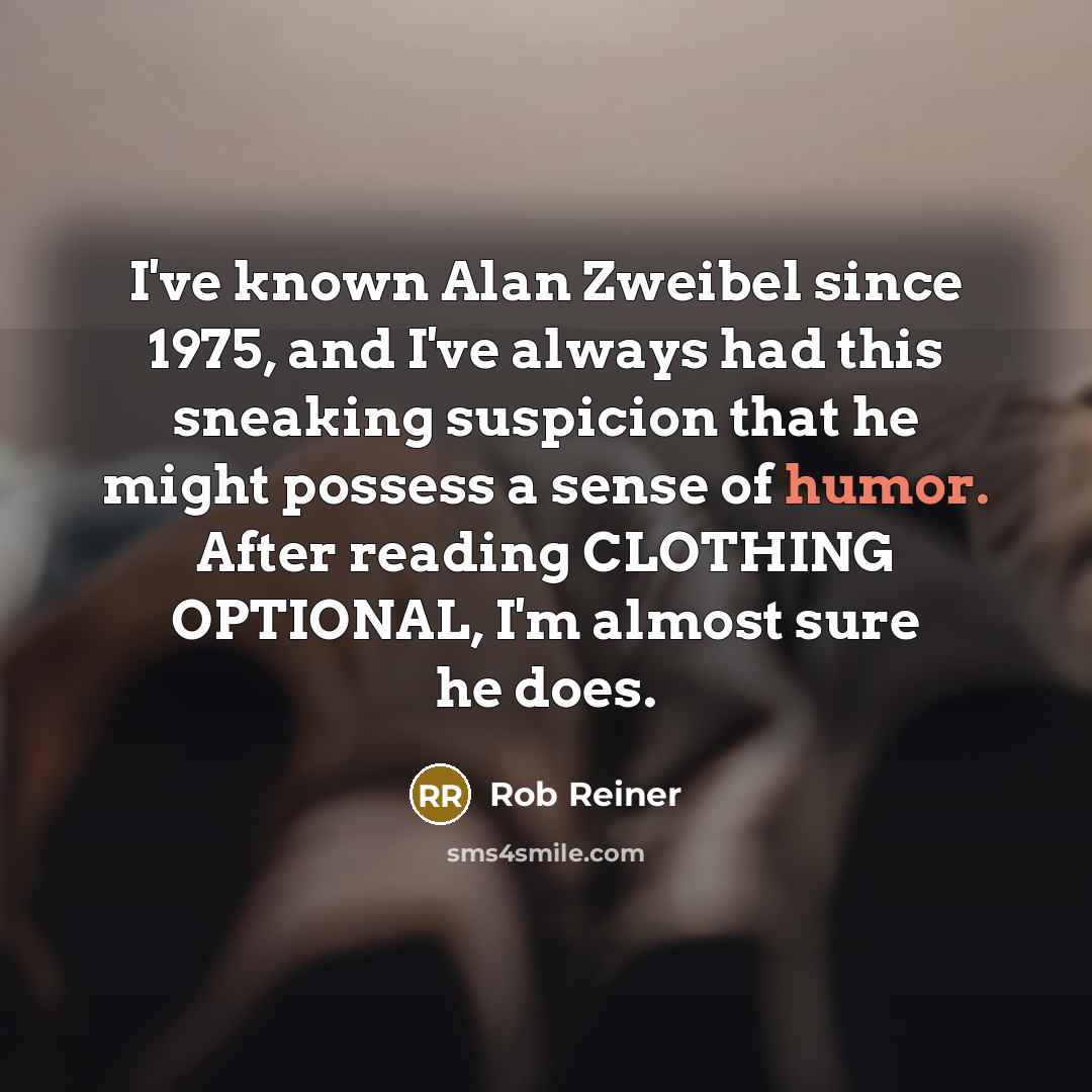 “I've known Alan Zweibel since 1975, and I've always had…” quote by Rob Reiner