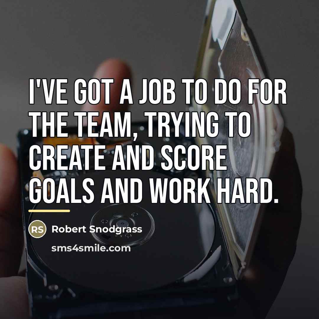 “I've got a job to do for the team, trying…” quote by Robert Snodgrass