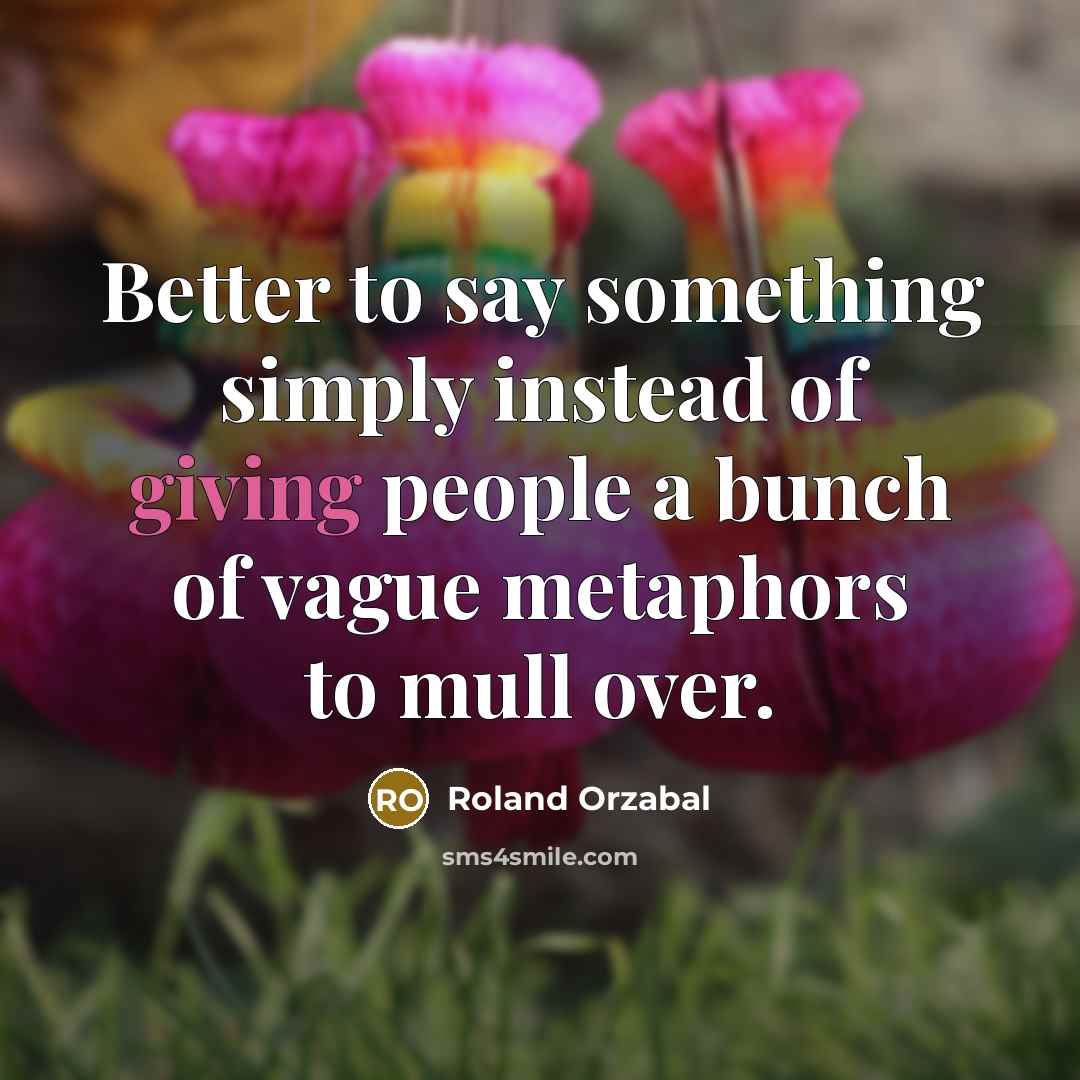 “Better to say something simply instead of giving people a…” quote by Roland Orzabal