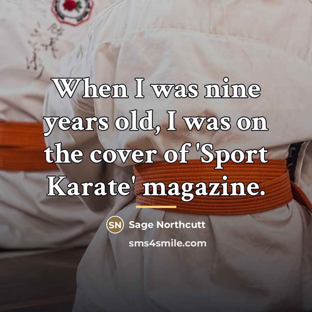 “When I was nine years old, I was on the…” quote by Sage Northcutt