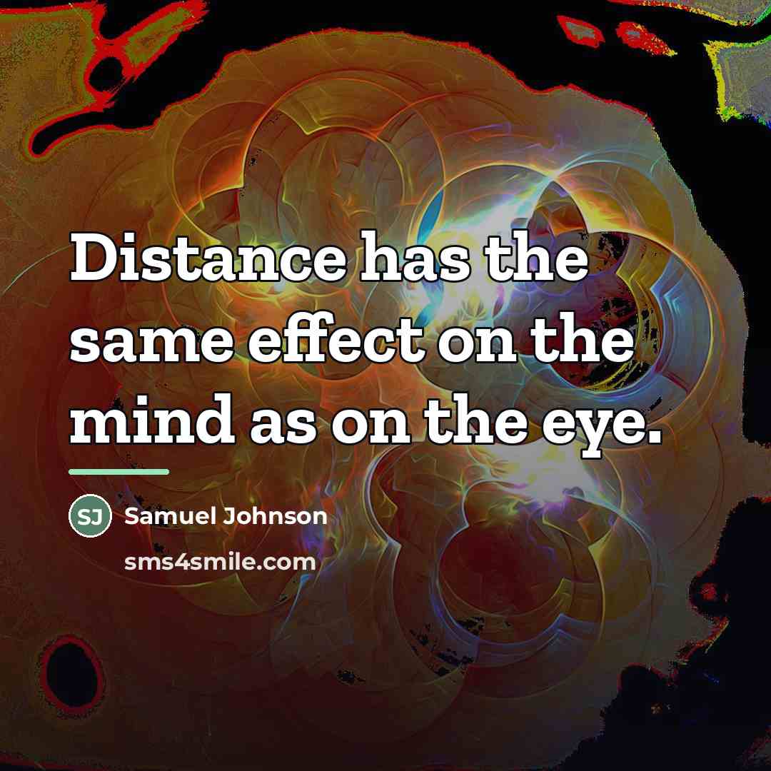 “Distance has the same effect on the mind as on…” quote by Samuel Johnson