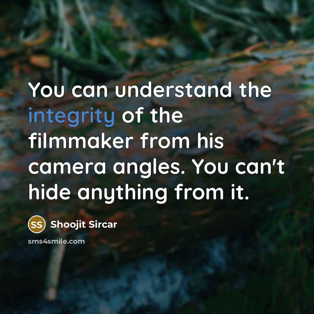 “You can understand the integrity of the filmmaker from his…” quote by Shoojit Sircar