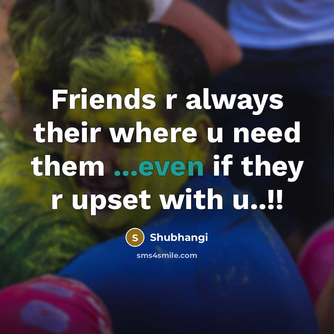 “Friends r always their where u need them ...even if…” quote by Shubhangi