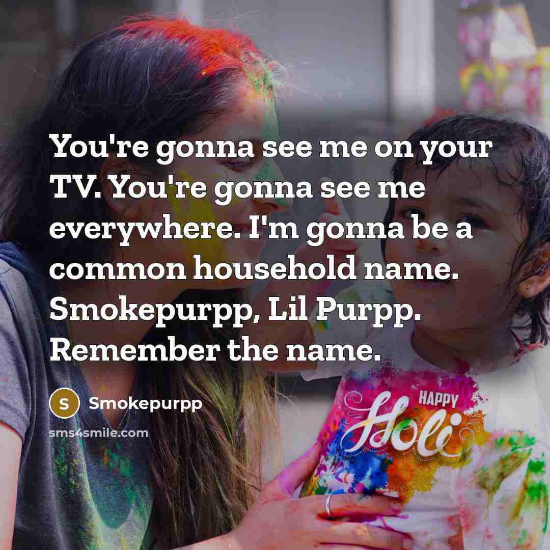 “You're gonna see me on your TV. You're gonna see…” quote by Smokepurpp