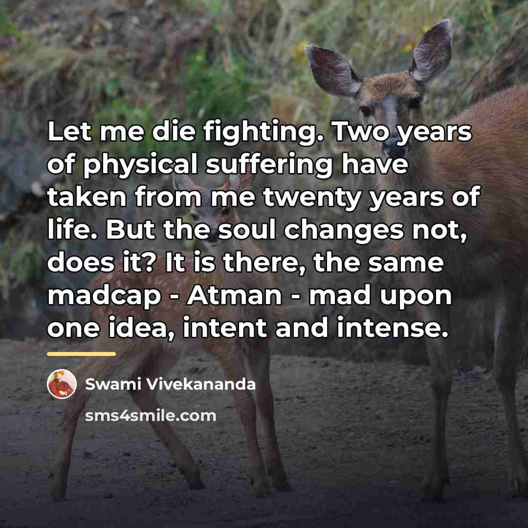 “Let me die fighting. Two years of physical suffering have…” quote by Swami Vivekananda