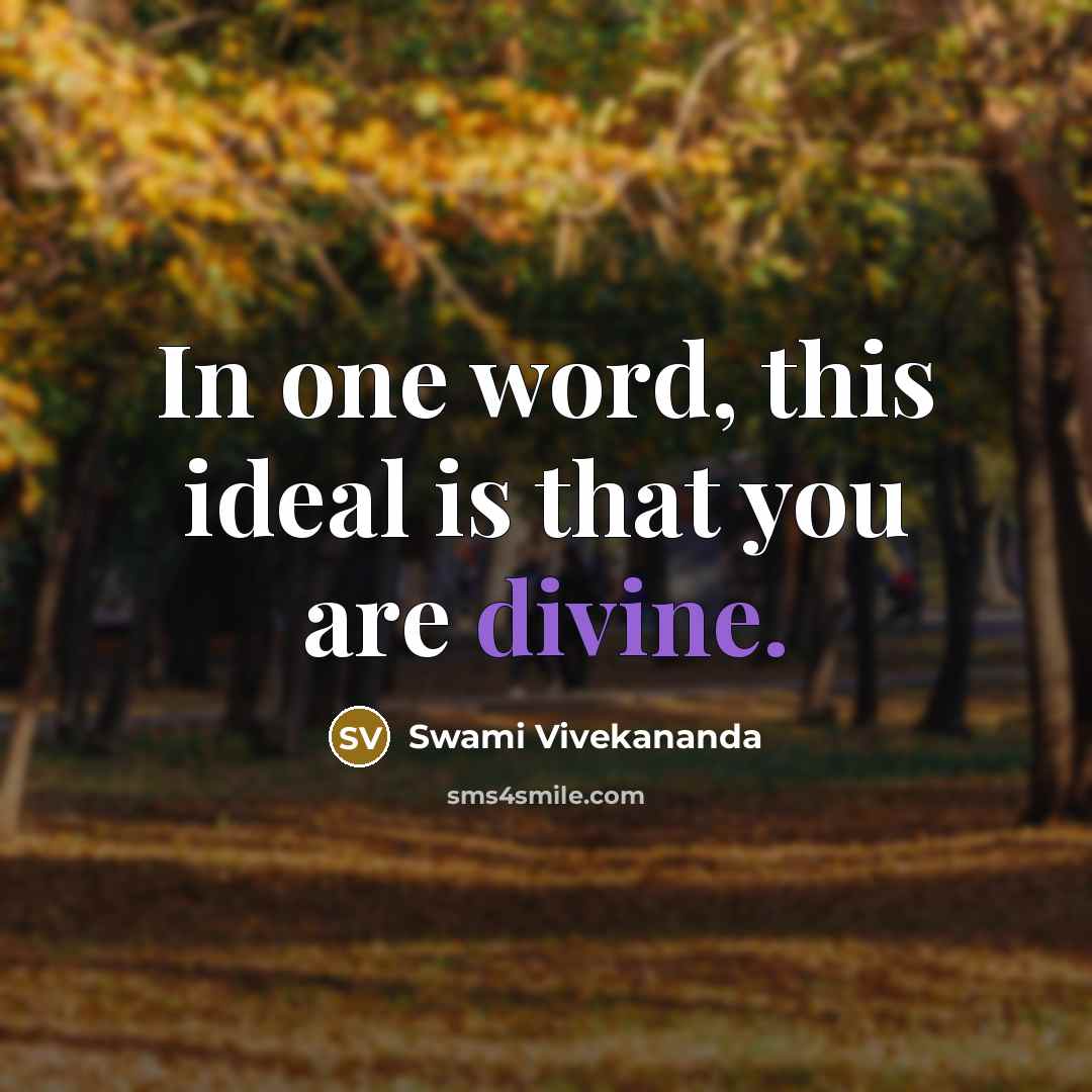 “In one word, this ideal is that you are divine.…” quote by Swami Vivekananda