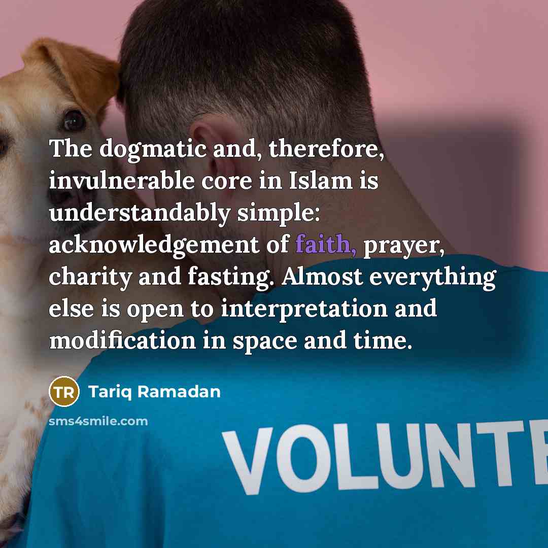“The dogmatic and, therefore, invulnerable core in Islam is understandably…” quote by Tariq Ramadan
