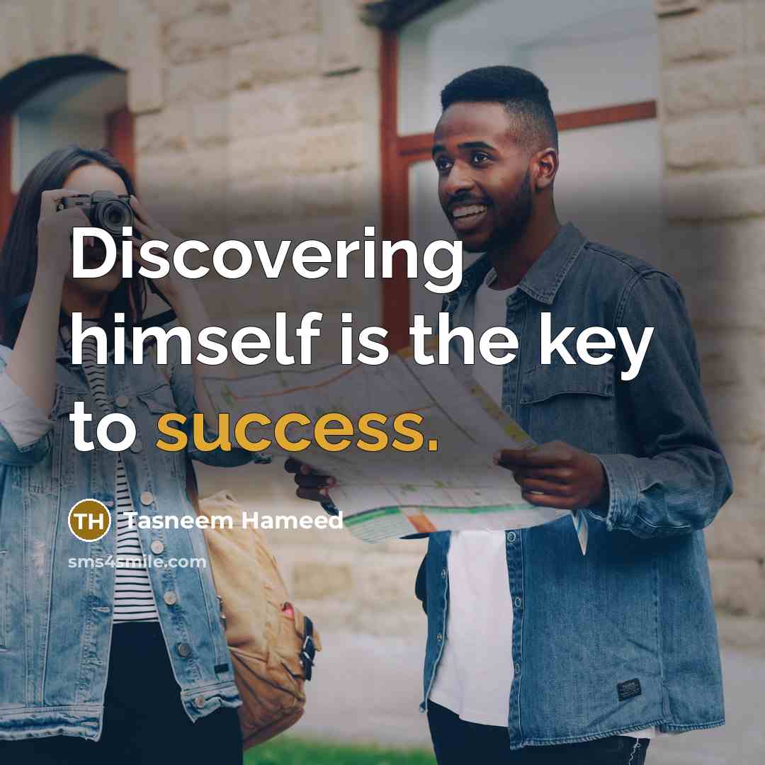 “Discovering himself is the key to success.…” quote by Tasneem Hameed