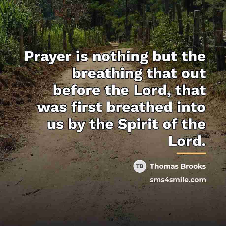 “Prayer is nothing but the breathing that out before the…” quote by Thomas Brooks
