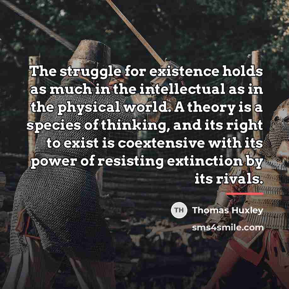 “The struggle for existence holds as much in the intellectual…” quote by Thomas Huxley