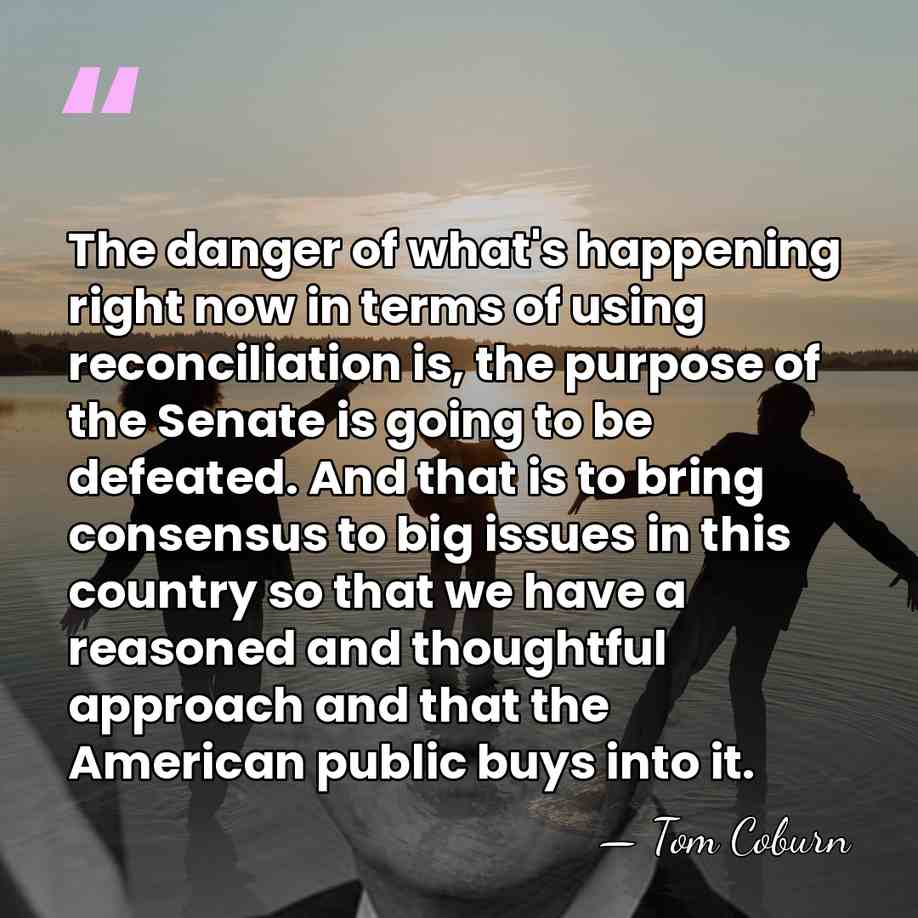 The danger of what's happening right now in terms of using reconciliation&hellip; - Tom Coburn