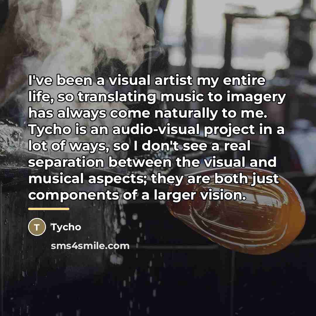 “I've been a visual artist my entire life, so translating…” quote by Tycho