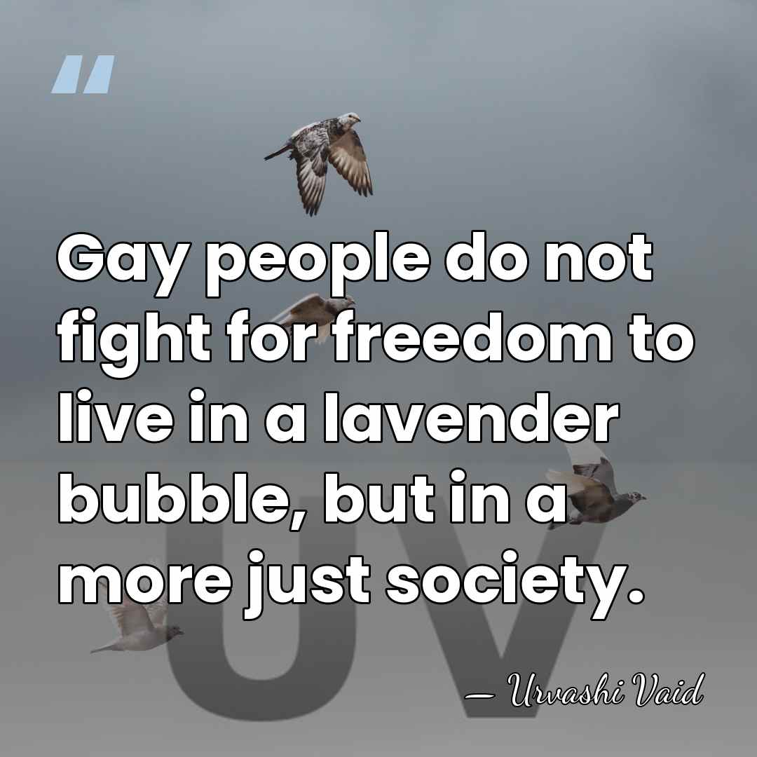 Gay people do not fight for freedom to live in a lavender&hellip; - Urvashi Vaid