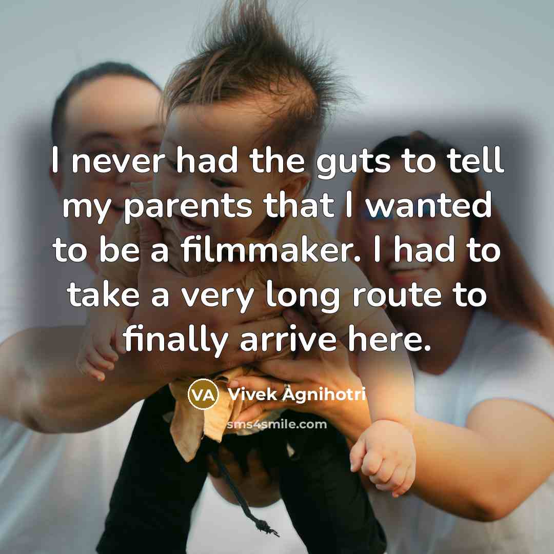 “I never had the guts to tell my parents that…” quote by Vivek Agnihotri