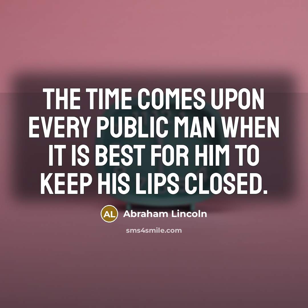 “The time comes upon every public man when it is…” quote by Abraham Lincoln