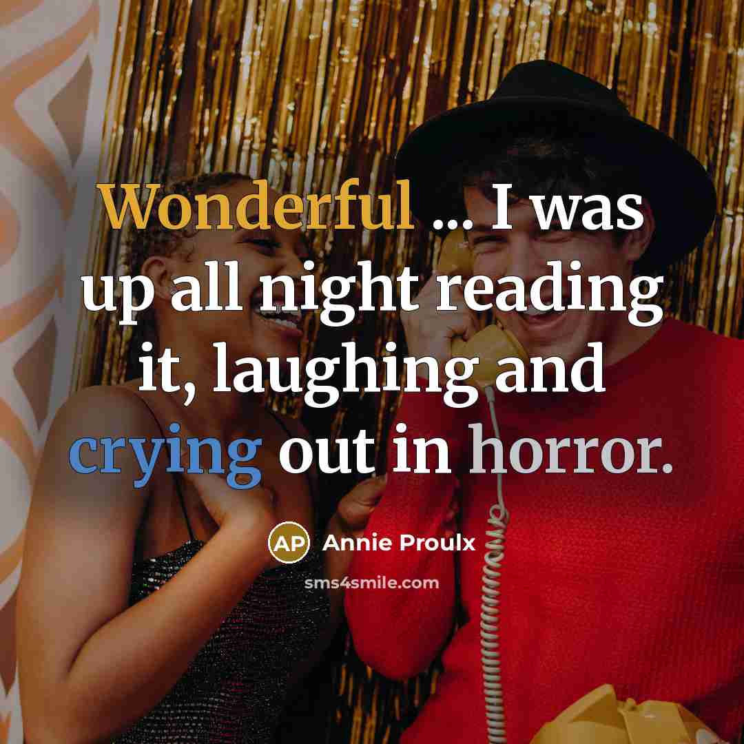 “Wonderful ... I was up all night reading it, laughing…” quote by Annie Proulx
