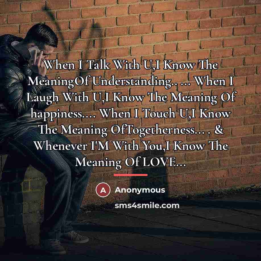 “When I Talk With U,I Know The MeaningOf Understanding.. ...…” quote by Anonymous