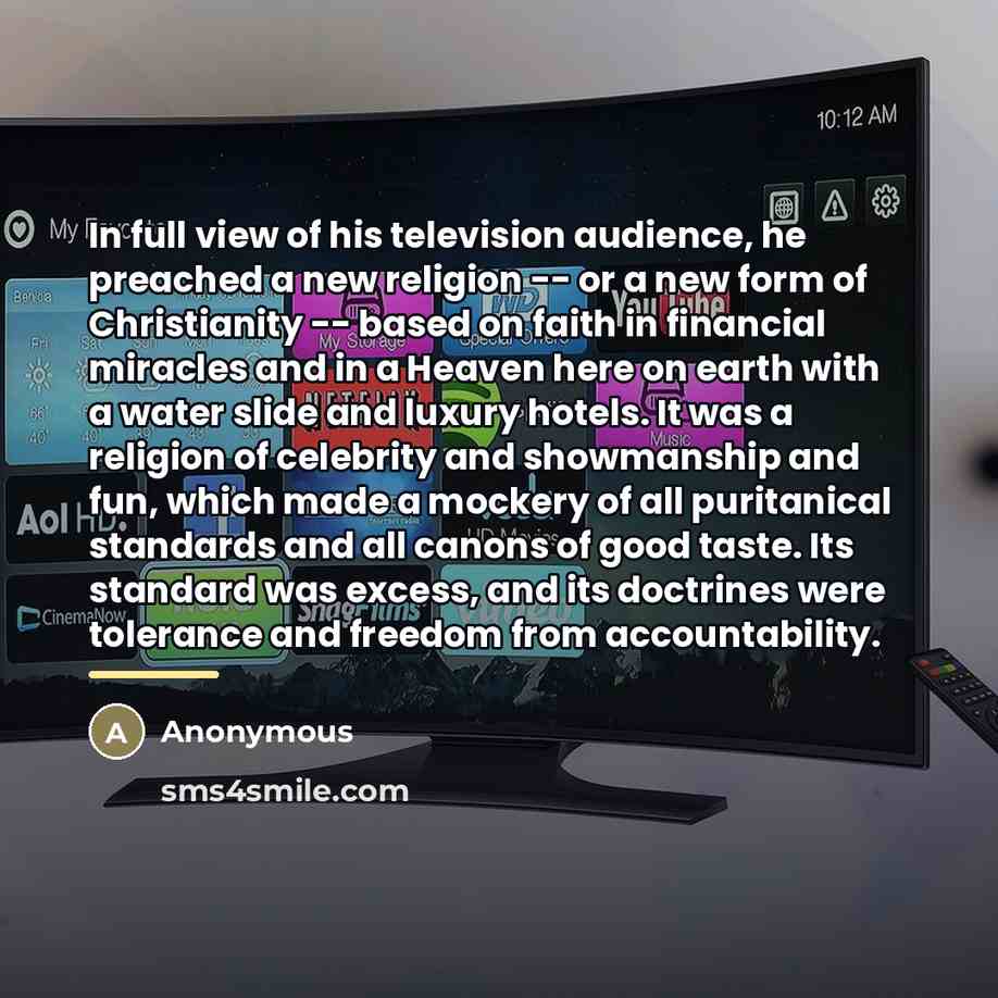 “In full view of his television audience, he preached a…” quote by Anonymous