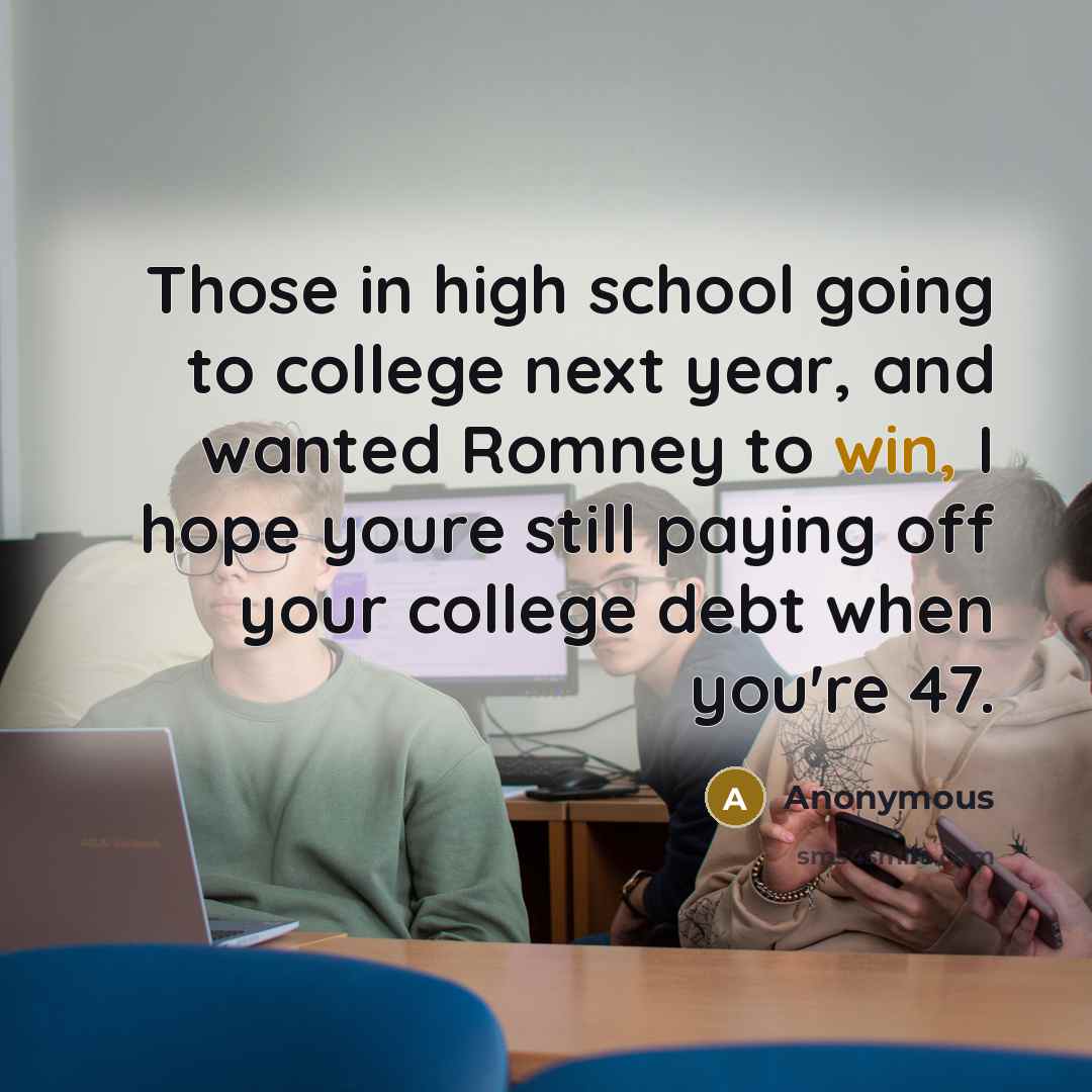 “Those in high school going to college next year, and…” quote by Anonymous