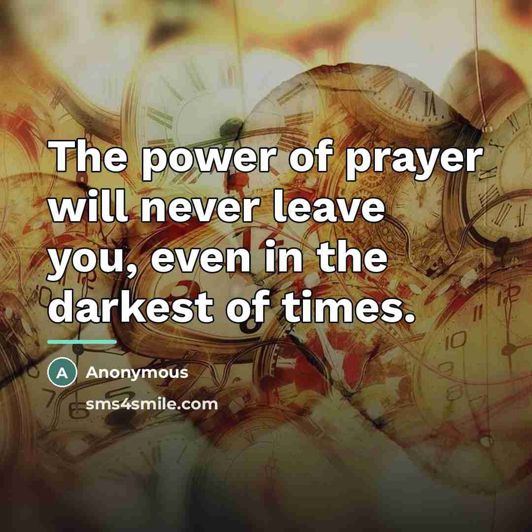 “The power of prayer will never leave you, even in…” quote by Anonymous