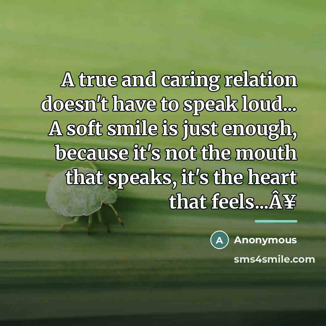 “A true and caring relation doesn't have to speak loud...…” quote by Anonymous