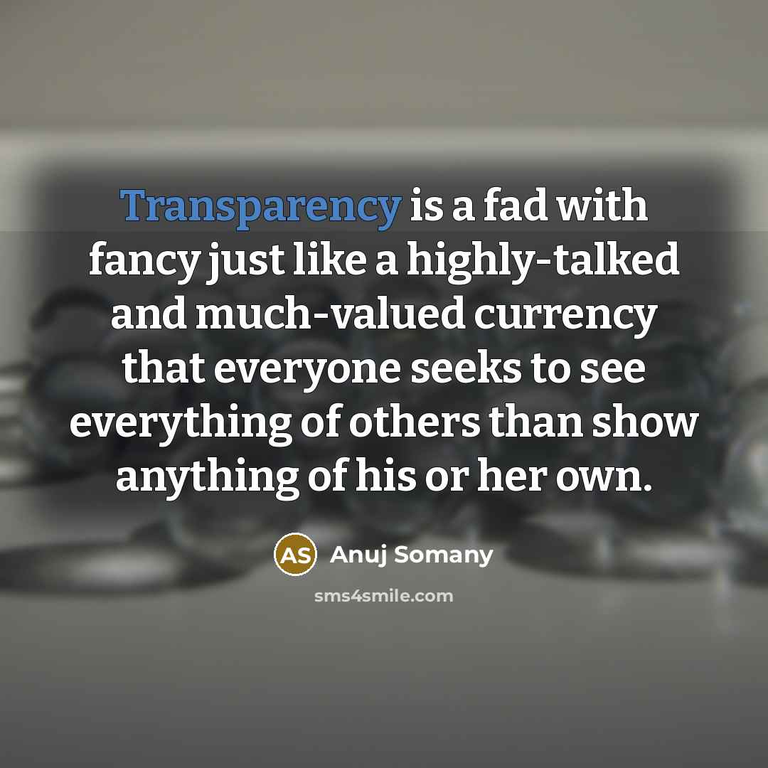 “Transparency is a fad with fancy just like a highly-talked…” quote by Anuj Somany