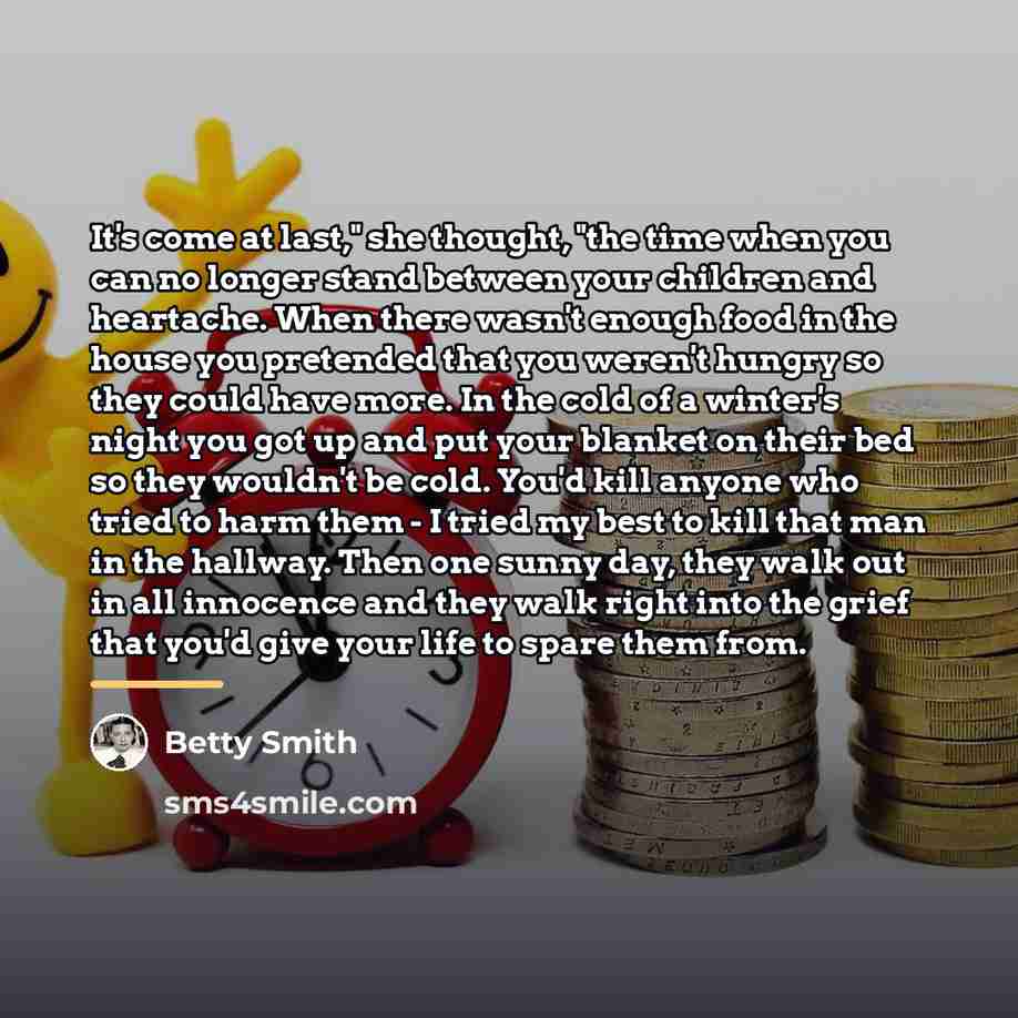 “It's come at last," she thought, "the time when you…” quote by Betty Smith
