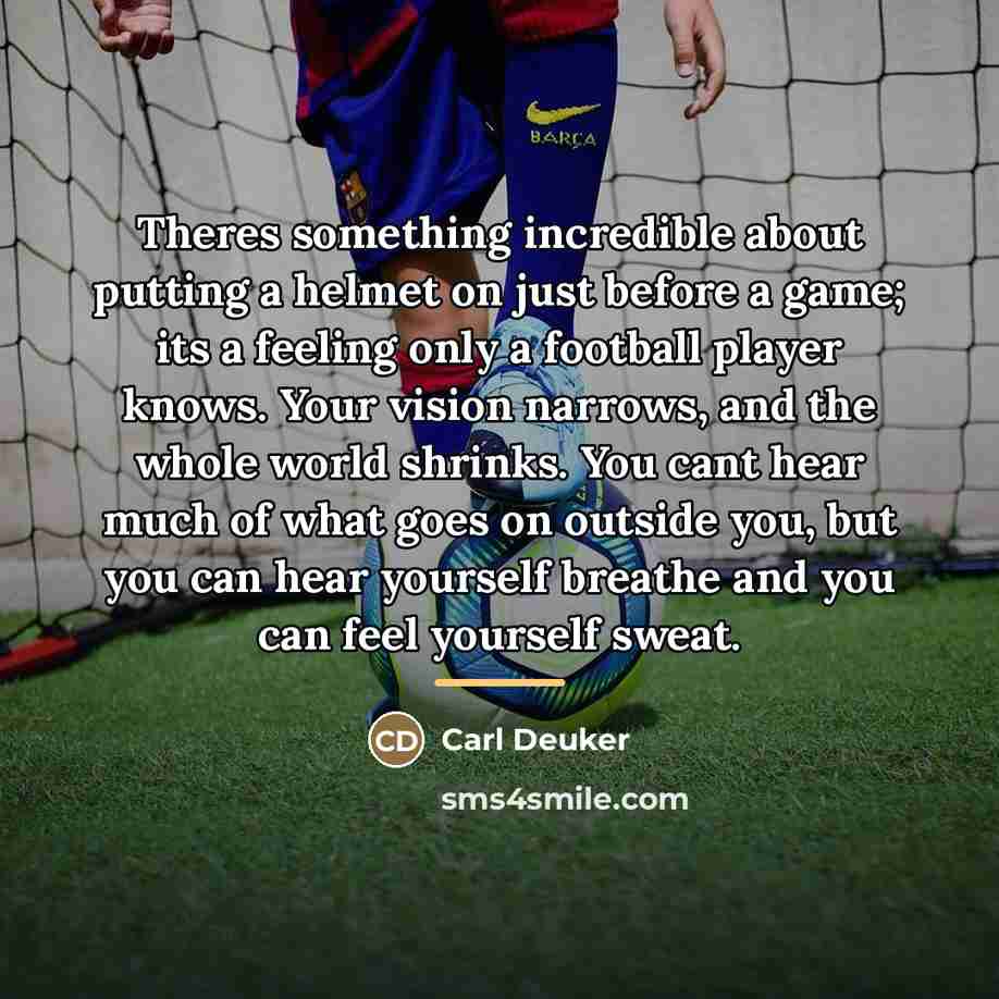 “Theres something incredible about putting a helmet on just before…” quote by Carl Deuker