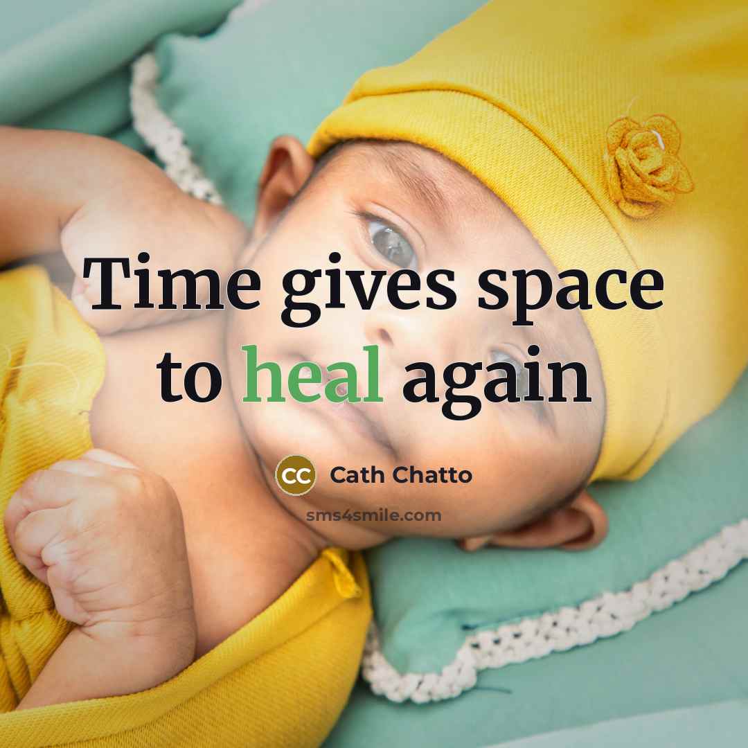 “Time gives space to heal again…” quote by Cath Chatto
